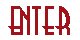 Enter